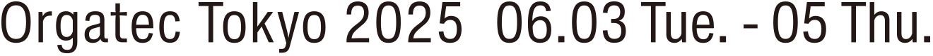 ORGATEC TOKYO 2025 06.03 Tue. - 05 Thu.